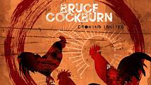 Bruce Cockburn - Crowing Ignites