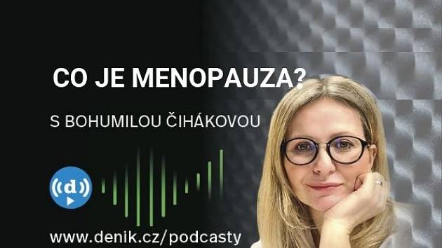 PODCAST: Menopauza? Náročný přechod do další fáze života přináší i pozitiva  - Deník.cz