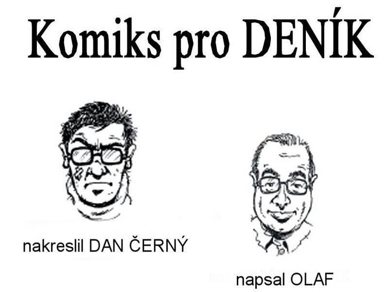 Komiks pro DENÍK kreslí Dan Černý a píše Olaf