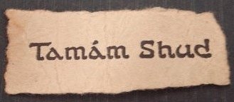 Útržek z knihy Rubáiját, který vyšetřovatelé našli v kapse Somertonského muže. „Tamám Shud“ znamená persky „konec“ či „dokončeno“.