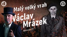 Václav Mrázek zůstává dodnes sériovým vrahem s největším počtem obětí v českých dějinách
