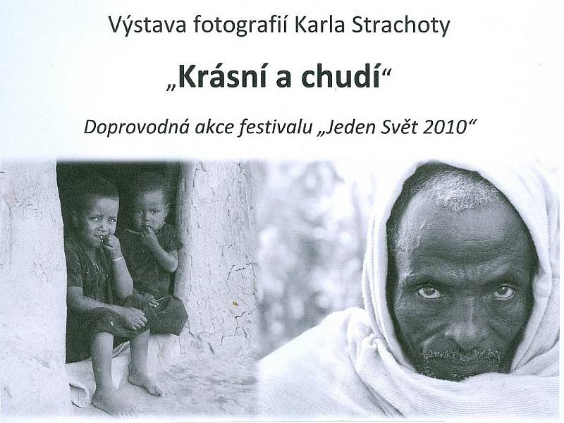 “Krásní a chudí“ Výstava fotografií Karla Strachoty, doprovodná akce Jeden svět 2010. 