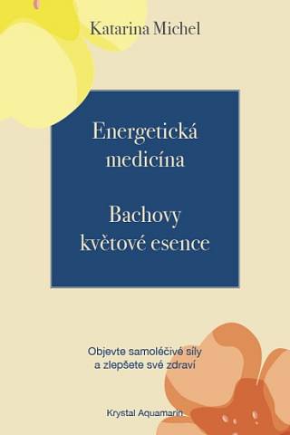 Publikace Energetická medicína, Bachovy květové esence od Katariny Michel nabízí více informací.