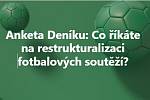 Anketa Deníku: Co říkáte na restrukturalizaci fotbalových soutěží?