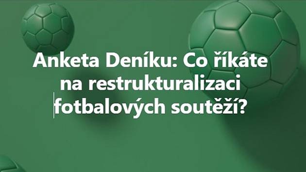 Anketa Deníku: Co říkáte na restrukturalizaci fotbalových soutěží?