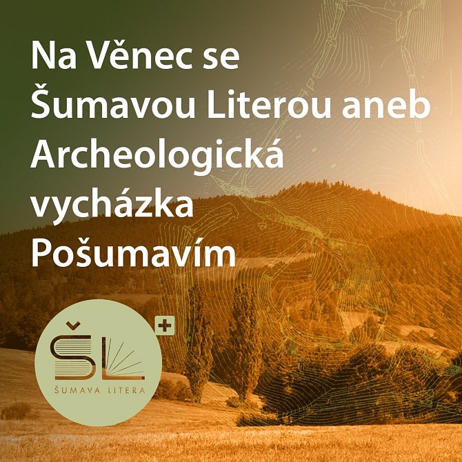 Na Věnec se Šumavou Literou aneb Archeologická vycházka Pošumavím.