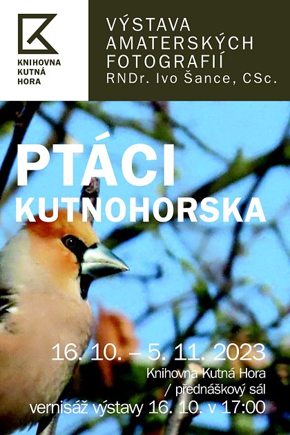 Ptáci Kutnohorska. Pozvánka na výstavu amatérských fotografií Ivo Šance v kutnohorské knihovně.