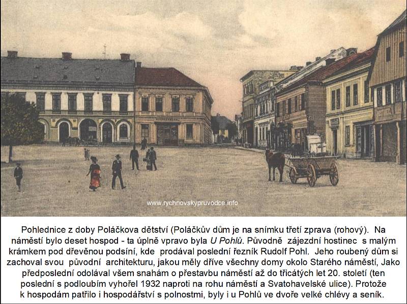 Obchod svého otce (třetí dům zprava) popisuje Poláček i v knize Okresní město, v níž představuje koloniál obchodníka Štědrého. Dnes v domě sídlí banka. Vchod je na stejném místě jako do bývalého koloniálu.