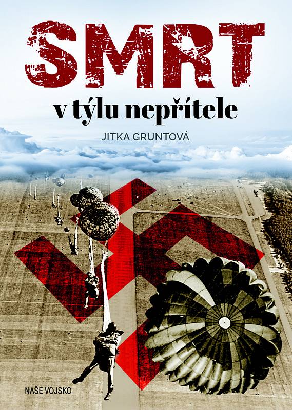 Smrt v týlu nepřítele. Novou knihu Jitky Gruntové vydalo v roce 2019 nakladatelství Naše vojsko.