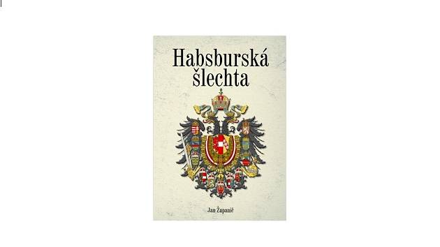 Kniha s názvem Habsburská šlechta: Proměna elit podunajské monarchie v dlouhém devatenáctém století.