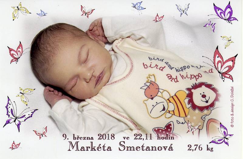 Markétka Smetanová se narodila Markétě Smetanové a Pavlu Maruškovi 9. 3. 2018  ve 22.11 h. Vážila 2,76 kg. Vyroste ve Dřítni s téměř dvouletou sestřičkou Marií Annou.