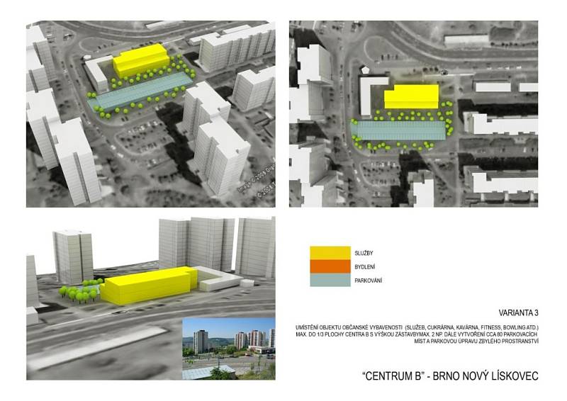 varianta 3: umístění objektu občanské vybavenosti (služeb, kavárna, fitness, bowling atd.) max. do 1/3 plochy „Centra B“ s výškou zástavby max. 2.NP, dále vytvoření cca 80 parkovacích míst a s parkovou úpravou zbylého prostranství.