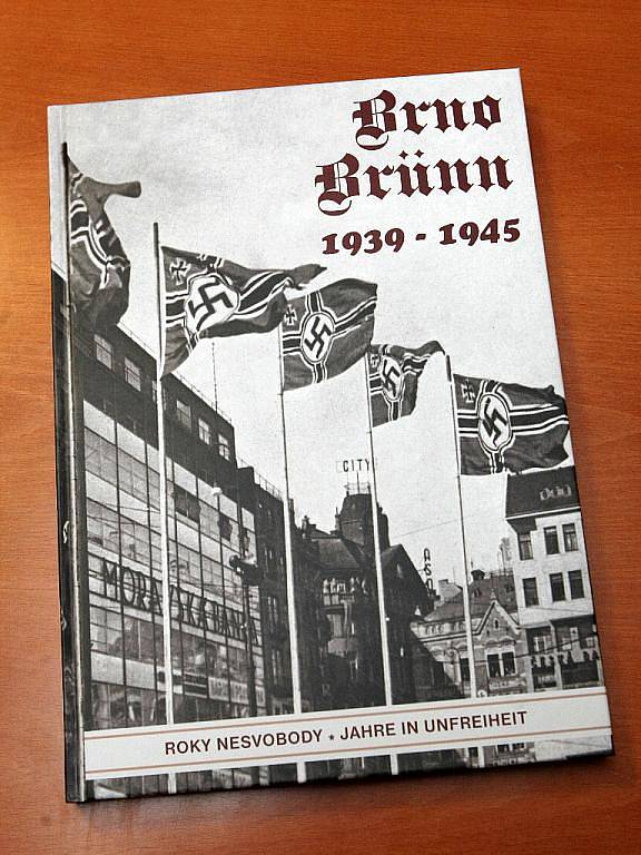 Nová kniha s názvem Brno/Brün 1939 – 1945. Roky nesvobody. Obsahuje přes devět set fotografií zachycujících éru německé okupace v Brně.