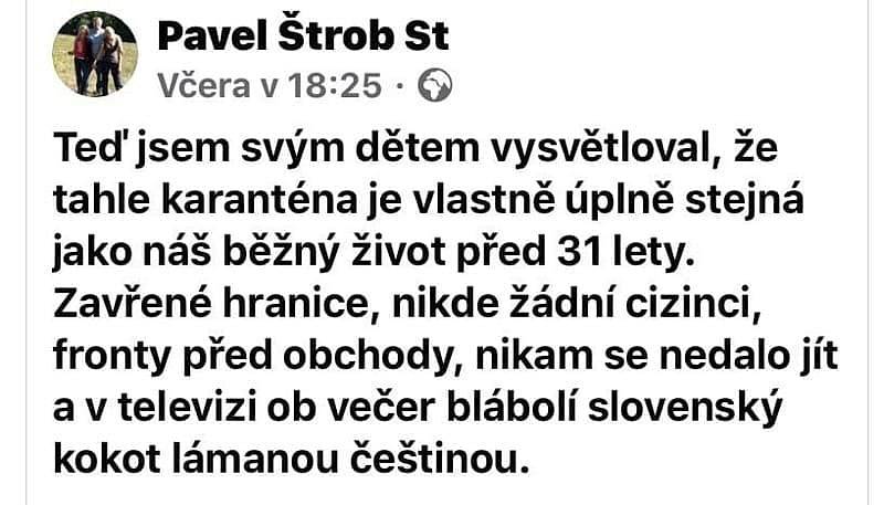 Karanténa? Jako běžný život před 31 lety. Zajímavé přirovnání našel Pavel Štrob starší k nynější opatřením kvůli koronaviru. V mnohém je to podle něj podobné jako normální život před rokem 1989.