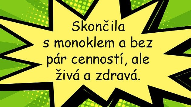 Karolína Šafránková se stala obětí násilníka, který ji oloupil a způsobil monokl.