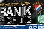 Baník Ostrava - Celtic Glasgow (výroční zápas v Ostravě se bude hrát 13. července 2022).