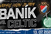 Baník Ostrava - Celtic Glasgow (výroční zápas v Ostravě, který se bude hrát 13. července 2022).