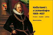 Kníže Karel I. z Lichtenštejna 1569–1627. Finance, majetek, politika