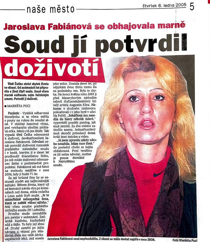 Večerník Praha v lednu 2005 informoval o doživotí pro sériovou vražedkyni Jaroslavu Fabiánovou