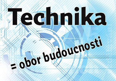 Technika = obor budoucnosti.