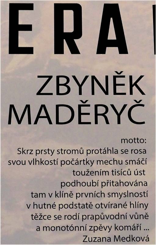 Na výstavu Éra prvocitu Zbyňka Maděryče se mohou návštěvníci přijít podívat do 31.7.2021.