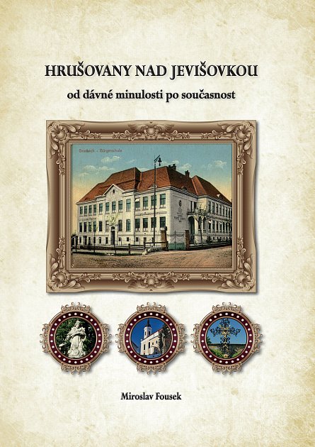 Publikaci věnovanou historii Hrušovan nad Jevišovkou vydal Miroslav Fousek loni. Foto: archiv Miroslava Fouska