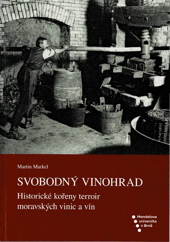 Svobodný vinohrad, knihu s podtitulem Historické kořeny terroir moravských vinic a vín, vydal historik Masarykovy univerzity a vinař Martin Markel z Jaroslavic.