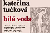 Bílá Voda Kateřiny Tučkové je nadčasový román i audiokniha.